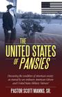The United States of Pansies: Discussing the condition of American Society as viewed by an ordinary American Citizen and United States Military Vete By Sr. Manns, Pastor Scott Cover Image