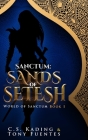 Sanctum: Sands of Setesh By Cs Kading, Tony Fuentes, Tawnya Traywick (Illustrator) Cover Image