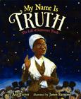 My Name Is Truth: The Life of Sojourner Truth Cover Image