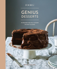 Food52 Genius Desserts: 100 Recipes That Will Change the Way You Bake [A Baking Book] (Food52 Works) By Kristen Miglore Cover Image