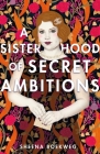 A Sisterhood of Secret Ambitions Cover Image