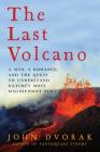 The Last Volcano: A Man, a Romance, and the Quest to Understand Nature's Most Magnificent Fury Cover Image