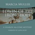 Edwin of the Iron Shoes Lib/E By Marcia Muller, Laura Hicks (Read by) Cover Image
