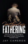 Fatherless Fathering: A Practical Guide for Men and Women Who Lacked the Benefit of Being Properly Raised by a Father By Jay Cameron Cover Image
