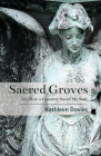 Sacred Groves: Or, How a Cemetery Saved My Soul By Kathleen Davies Cover Image