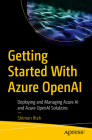 Getting Started with Azure OpenAI: Deploying and Managing Azure AI and Azure OpenAI Solutions By Shimon Ifrah Cover Image