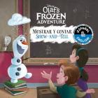 Show-and-Tell / Mostrar y contar (English-Spanish) (Disney Olaf's Frozen Adventure) (Disney Bilingual) By Stevie Stack (Adapted by), Disney Storybook Art Team (Illustrator), Laura Collado Píriz (Translated by) Cover Image