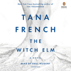 The Witch Elm: A Novel By Tana French, Paul Nugent (Read by) Cover Image