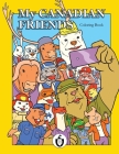 My Canadian Friends: 30 Funny Characters For Coloring Cover Image