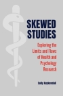 Skewed Studies: Exploring the Limits and Flaws of Health and Psychology Research By Sally Kuykendall Cover Image