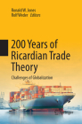 200 Years of Ricardian Trade Theory: Challenges of Globalization By Ronald W. Jones (Editor), Rolf Weder (Editor) Cover Image