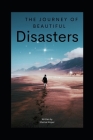 The Journey Of Beautiful Disasters: The Story Of Healing While Changing The World By Judy Koenig Brown (Editor), Sherise Nipper Cover Image