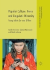 Popular Culture, Voice and Linguistic Diversity: Young Adults On- And Offline (Language and Globalization) By Sender Dovchin, Alastair Pennycook, Shaila Sultana Cover Image