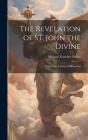 The Revelation of St. John the Divine: With Notes Critical and Practical By Michael Ferrebee Sadler Cover Image