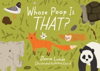 Whose Poop Is That? (Whose Is THAT?) By Darrin Lunde, Kelsey Oseid (Illustrator) Cover Image
