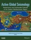 Active Global Seismology: Neotectonics and Earthquake Potential of the Eastern Mediterranean Region (Geophysical Monograph #225) Cover Image