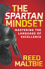 The Spartan Mindset: Mastering the Language of Excellence By Reed Maltbie Cover Image