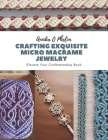 Crafting Exquisite Micro Macrame Jewelry: Elevate Your Craftsmanship Book Cover Image