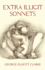 Extra Illicit Sonnets By George Elliott Clarke Cover Image