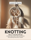 Knotting Ideas Unleashed Book: A Step by Step Guide to Macrame Mastery and Inspiring Home Decor Projects Cover Image