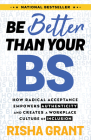 Be Better Than Your BS: How Radical Acceptance Empowers Authenticity, Confronts Bias, and Creates a Work place Culture of Inclusion By Risha Grant Cover Image
