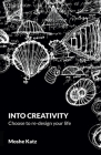 Into Creativity: choose to re-design your life Cover Image