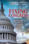 Fixing Congress: Restoring Power to the People By Michael S. Johnson, Jerome F. Climer Cover Image