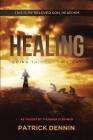 Healing: Doing Things God's Way: As Taught by Thurman Scrivner By Patrick Dennin Cover Image