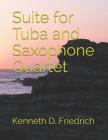 Suite for Tuba and Saxophone Quartet By Kenneth D. Friedrich Cover Image