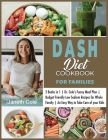 DASH Diet Cookbook For Families: 2 Books in 1 Dr. Cole's Funny Meal Plan Budget Friendly Low Sodium Recipes for Whole Family An Easy Way to Take Care Cover Image