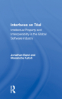 Interfaces on Trial: Intellectual Property and Interoperability in the Global Software Industry Cover Image