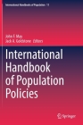 International Handbook of Population Policies (International Handbooks of Population #11) By John F. May (Editor), Jack a. Goldstone (Editor) Cover Image