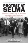 Protest at Selma: Martin Luther King, Jr., and the Voting Rights Act of 1965 Cover Image