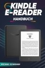 Kindle eReader Handbuch: Der ultimative Leitfaden zur Beherrschung Ihres Kindle (11. Generation) By Michael Schreiner Cover Image