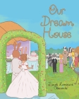 Our Dream House By Janet Lombard Clements Cover Image