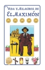 Vida y Milagros de El Maximón: Historia, Leyendas, Novena y Oraciones a San Simón Cover Image