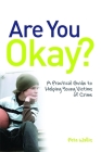 Are You Okay?: A Practical Guide to Helping Young Victims of Crime By Pete Wallis Cover Image