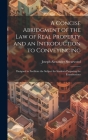A Concise Abridgment of the Law of Real Property and an Introduction to Conveyincing: Designed to Facilitate the Subject for Students Preparing for Ex By Joseph Alexander Shearwood Cover Image