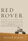 Red Rover: Inside the Story of Robotic Space Exploration, from Genesis to the Mars Rover Curiosity Cover Image