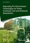 Separating Pro-Environment Technologies for Waste Treatment, Soil and Sediments Remediation By Floriana La Marca (Editor), Vincenzo Gente Cover Image
