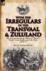 With the Irregulars in the Transvaal and Zululand: The Experiences of an Officer of Baker's Horse in the Kaffir and Zulu Wars 1878-79 By W. H. Tomasson Cover Image