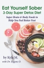 Eat Yourself Sober: 3-Day Super Detox Diet By Kyla M, Eugene D (Introduction by) Cover Image