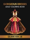 40 Gorgeous Dresses Adult Coloring Book: Relaxing Illustrations for Adult Colorists By Nph Asura Cover Image