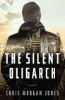 The Silent Oligarch: A Novel (A Ben Webster Novel #1) Cover Image