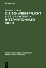 Die Schweigepflicht des Beamten in internationaler Sicht (Schriftenreihe der Juristischen Gesellschaft Zu Berlin #117) Cover Image