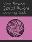 Mind Blowing Optical Illusions Coloring Book: Volume 5 Cover Image