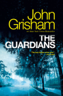 The Guardians: A Novel By John Grisham Cover Image