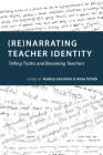 (Re)Narrating Teacher Identity: Telling Truths and Becoming Teachers (Social Justice Across Contexts in Education #6) By Sj Miller (Editor), Audrey Lensmire (Editor), Anna Schick (Editor) Cover Image