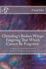 Glitterbug's Broken Wings: Forgiving That Which Cannot Be Forgotten.: A Story of Child Molestation From A Mother's Perspective By Pamshe Cover Image