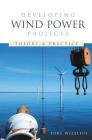 Developing Wind Power Projects: Theory and Practice Cover Image